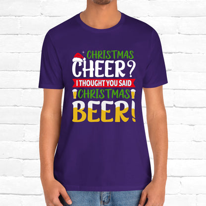 Christmas Cheer I thought You Said Christmas Beer! Funny Unisex Beverage T-shirt