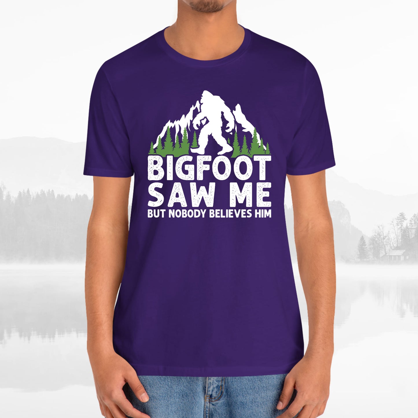 Big Foot Saw Me But Nobody Believes Him Funny Outdoors Unisex T-Shirt