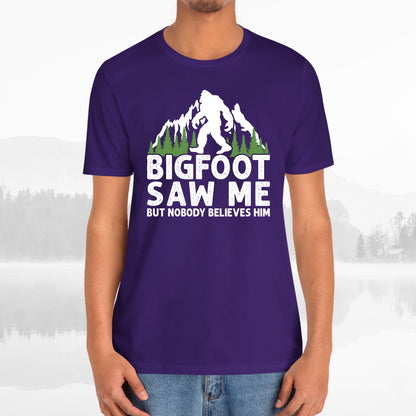Big Foot Saw Me But Nobody Believes Him Funny Outdoors Unisex T-Shirt