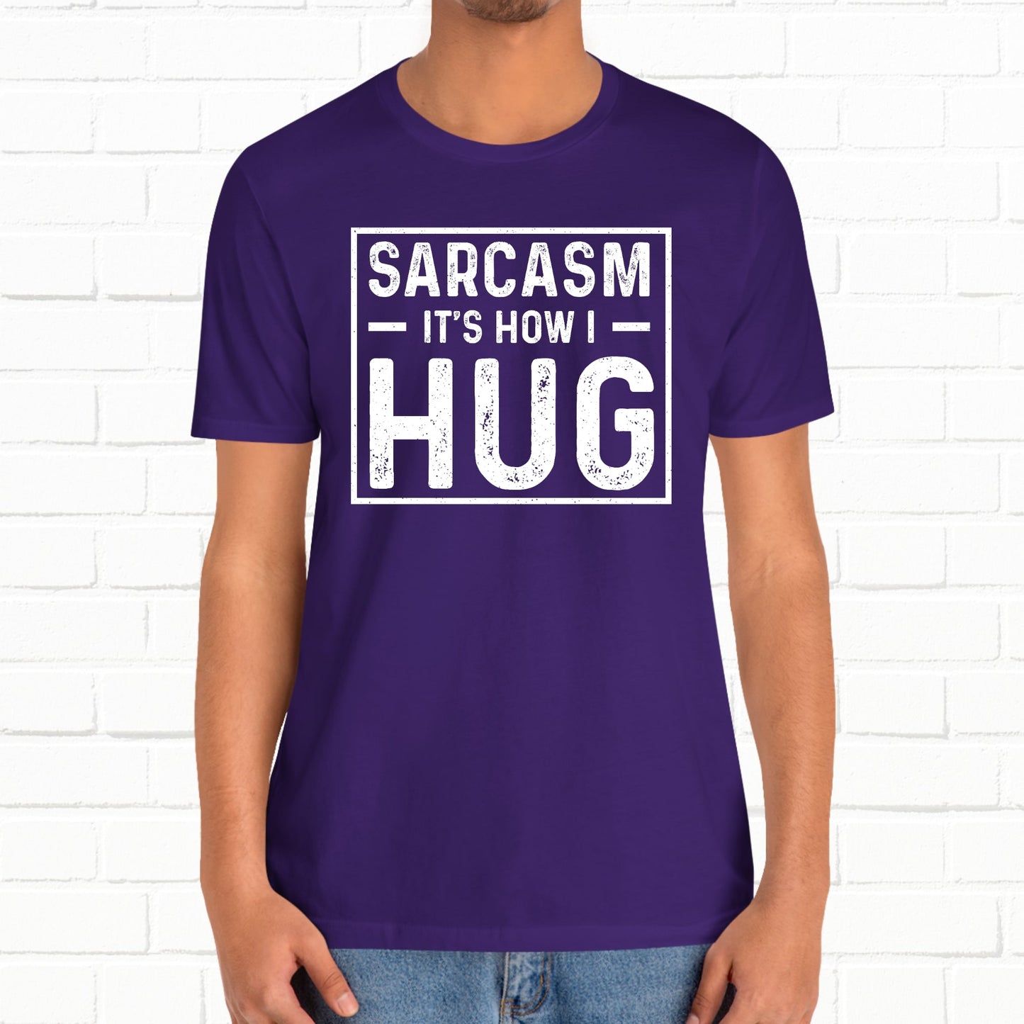 Sarcasm, It's How I Hug - Funny Quote Unisex T-shirt