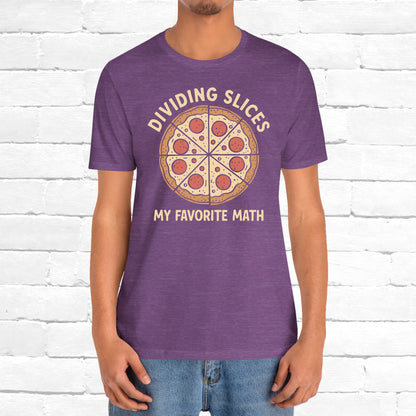 Dividing (Pizza) Slices Is My Favorite Math, Funny Science-Foodie Unisex T-Shirt