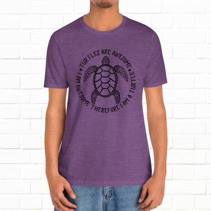 Turtles Are Awesome Therefore I Am A Turtle Funny Beach Unisex T-Shirt