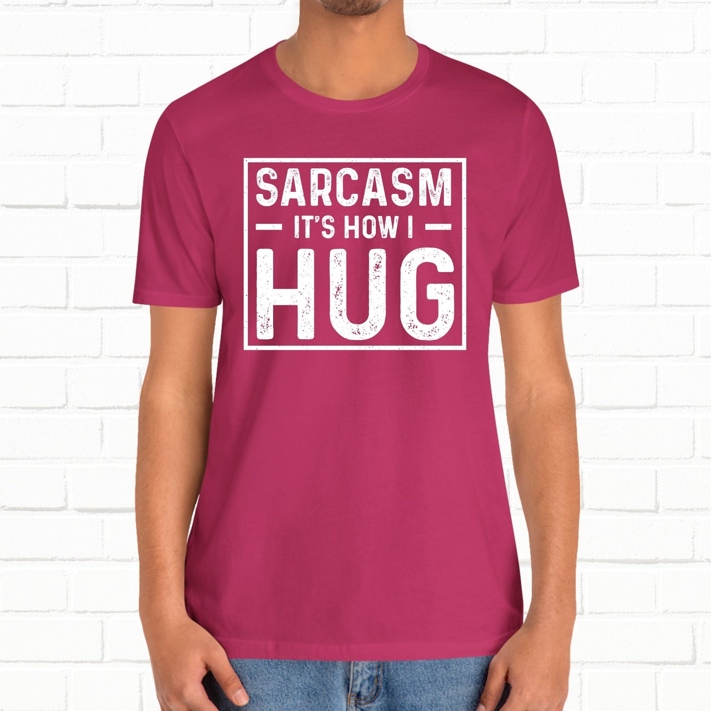 Sarcasm, It's How I Hug - Funny Quote Unisex T-shirt