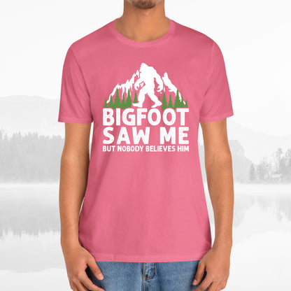 Big Foot Saw Me But Nobody Believes Him Funny Outdoors Unisex T-Shirt