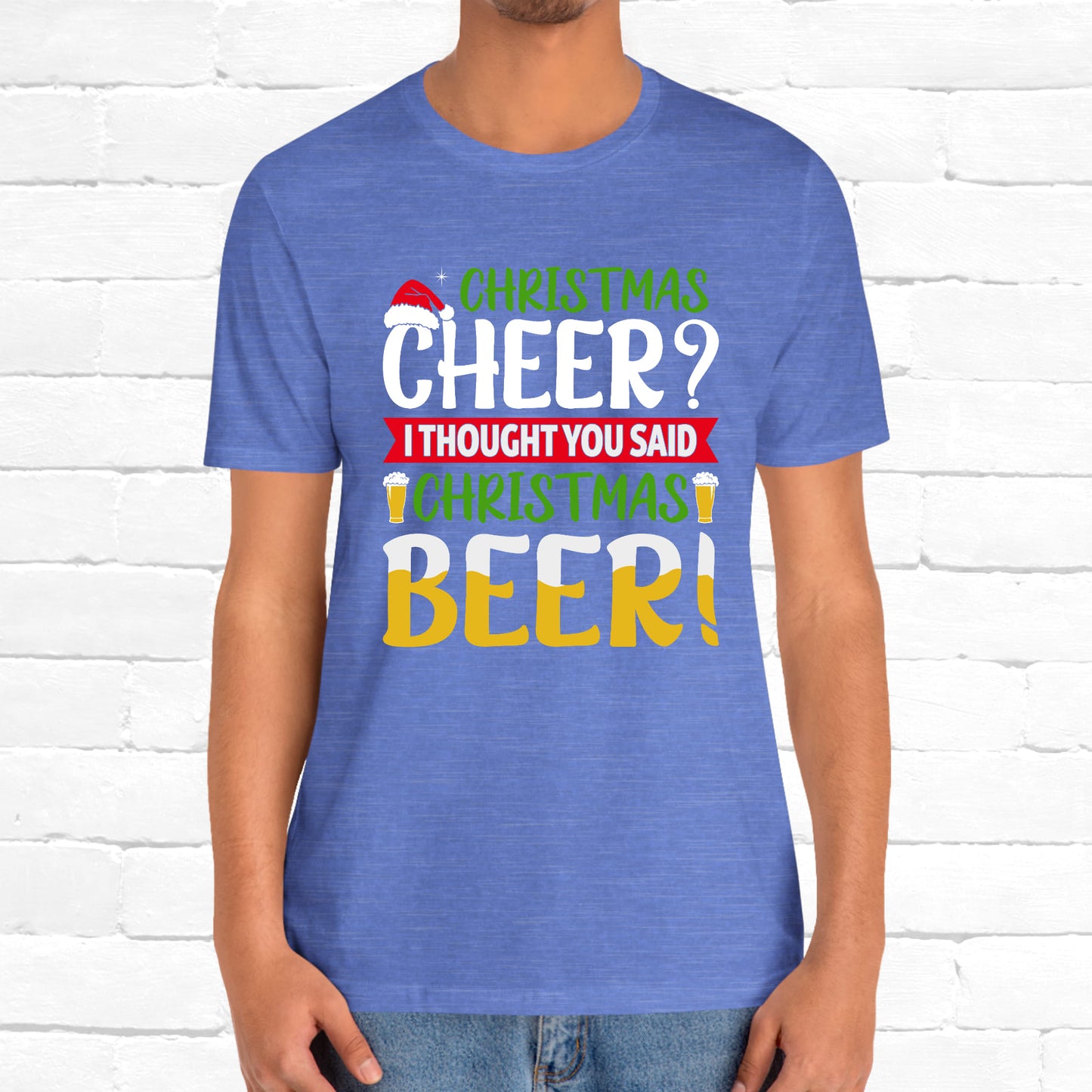 Christmas Cheer I thought You Said Christmas Beer! Funny Unisex Beverage T-shirt