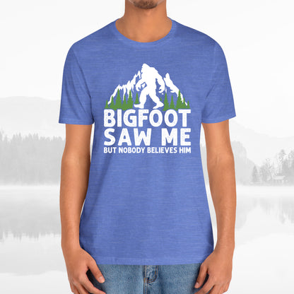 Big Foot Saw Me But Nobody Believes Him Funny Outdoors Unisex T-Shirt