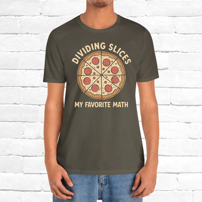 Dividing (Pizza) Slices Is My Favorite Math, Funny Science-Foodie Unisex T-Shirt