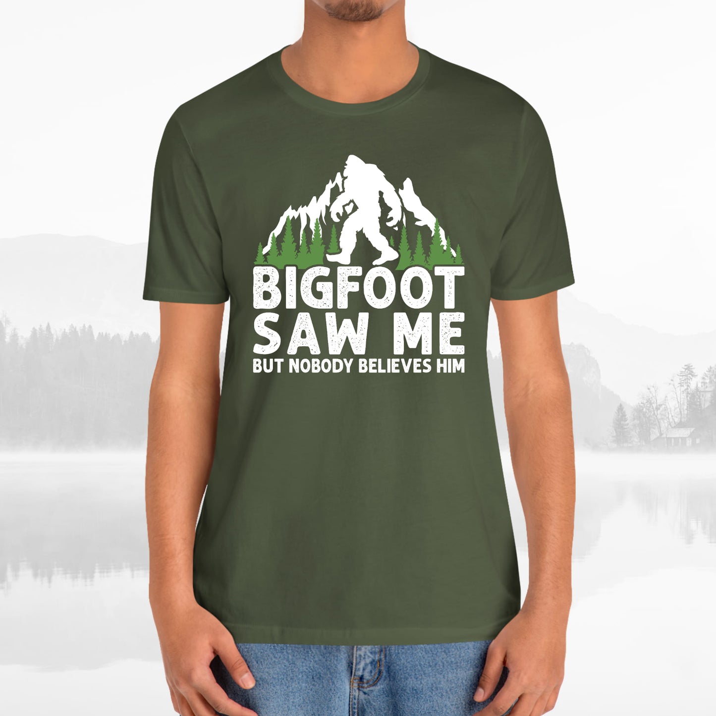 Big Foot Saw Me But Nobody Believes Him Funny Outdoors Unisex T-Shirt
