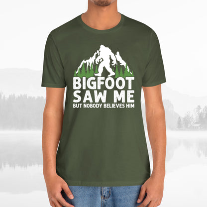 Big Foot Saw Me But Nobody Believes Him Funny Outdoors Unisex T-Shirt