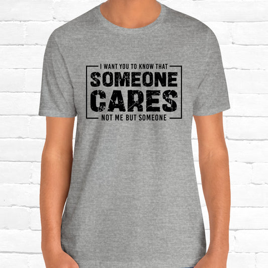 Someone Cares Not Me But Someone Funny Sarcastic Quote Unisex T-Shirt