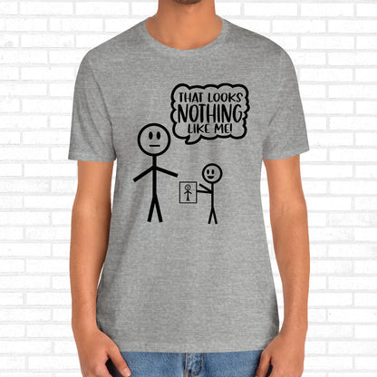 That Looks Nothing Like Me Funny Stick Figure Unisex T-Shirt