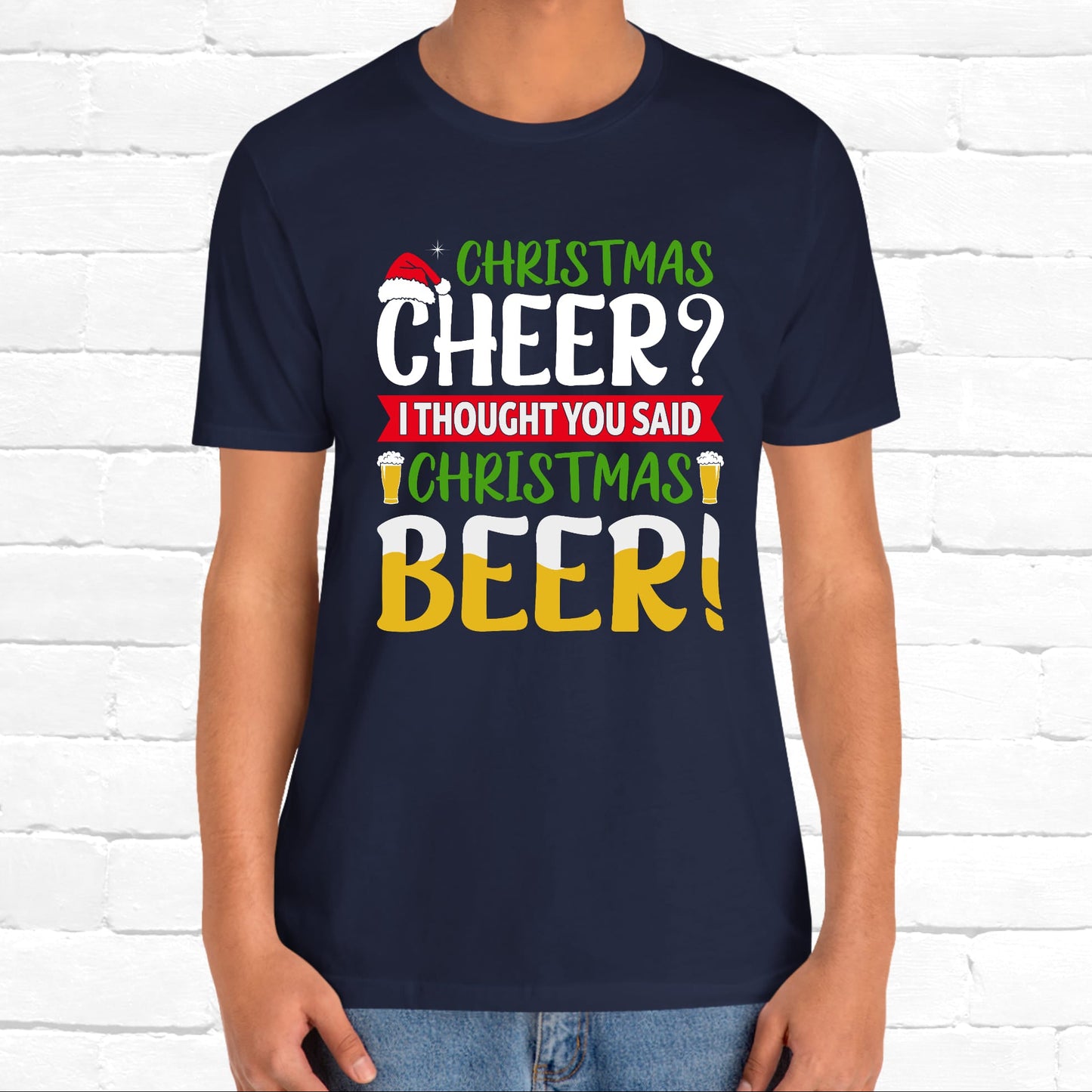 Christmas Cheer I thought You Said Christmas Beer! Funny Unisex Beverage T-shirt