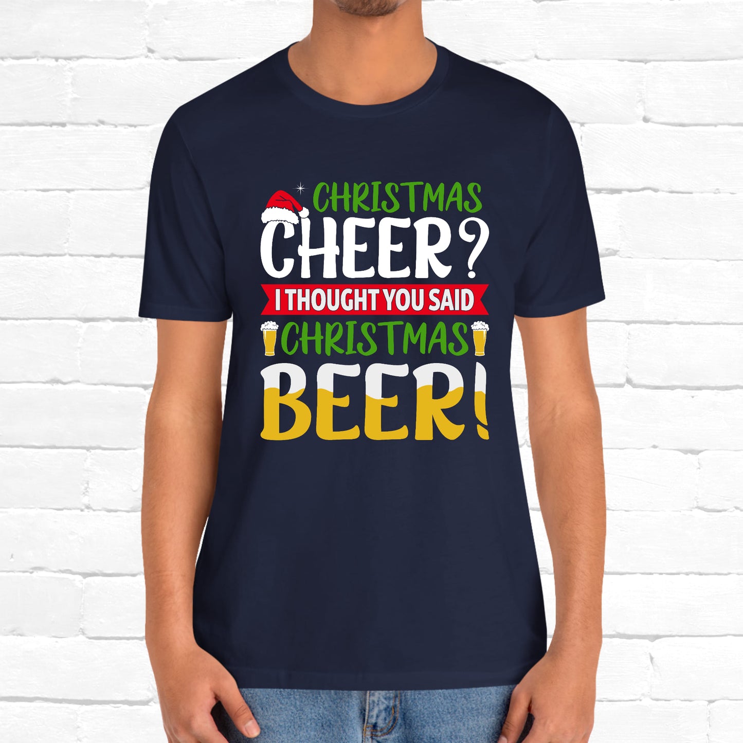 Christmas Cheer I thought You Said Christmas Beer! Funny Unisex Beverage T-shirt