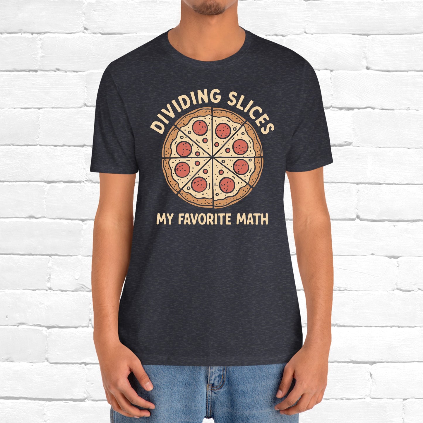 Dividing (Pizza) Slices Is My Favorite Math, Funny Science-Foodie Unisex T-Shirt