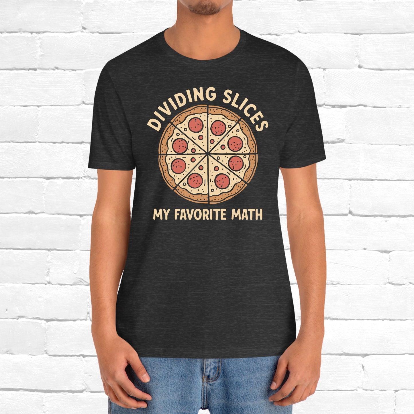 Dividing (Pizza) Slices Is My Favorite Math, Funny Science-Foodie Unisex T-Shirt