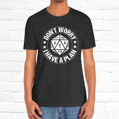 Don't Worry I Have A Plan Funny Games Dice DnD Unisex T-Shirt