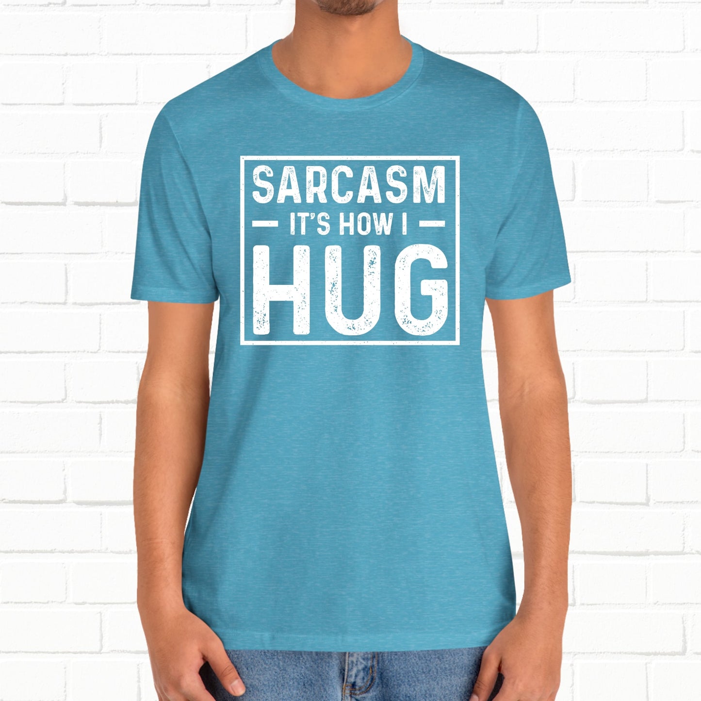 Sarcasm, It's How I Hug - Funny Quote Unisex T-shirt