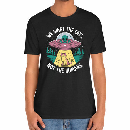 UFO We Want The Cats Funny Unisex T-Shirt