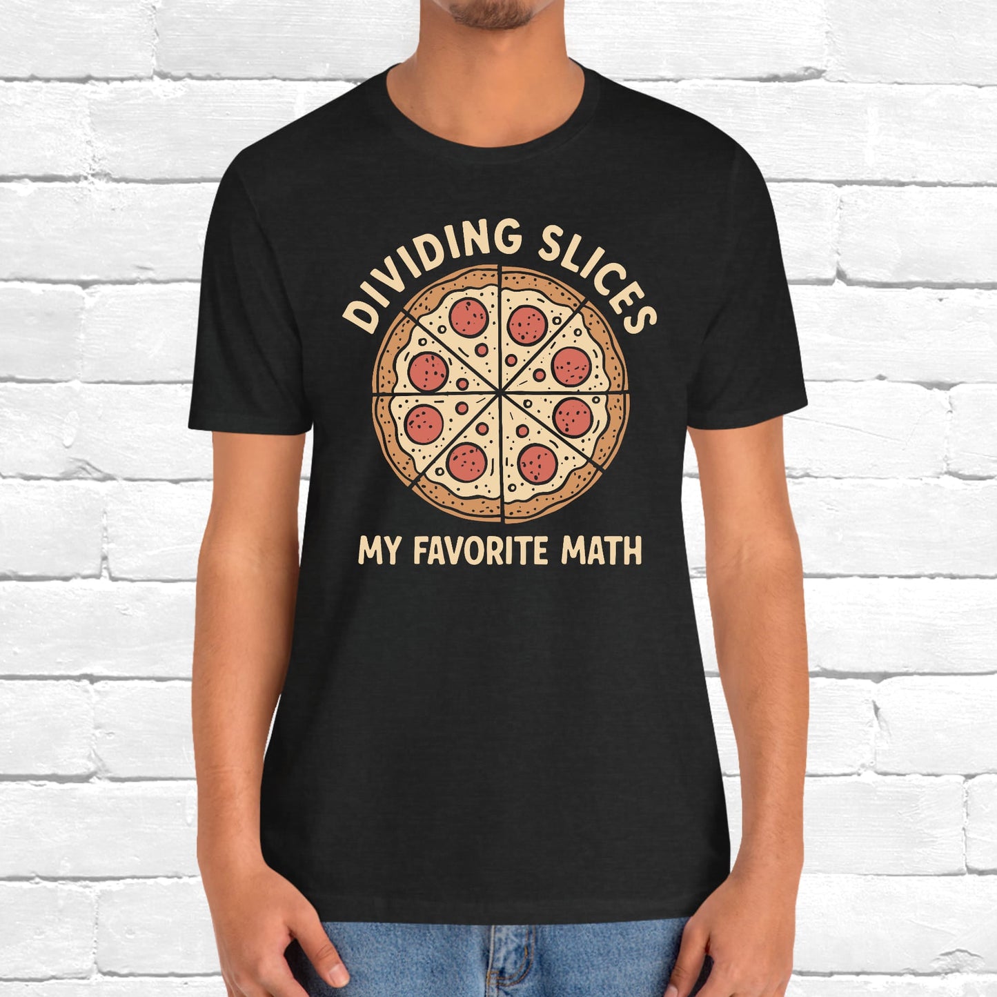Dividing (Pizza) Slices Is My Favorite Math, Funny Science-Foodie Unisex T-Shirt