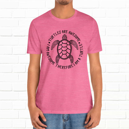 Turtles Are Awesome Therefore I Am A Turtle Funny Beach Unisex T-Shirt