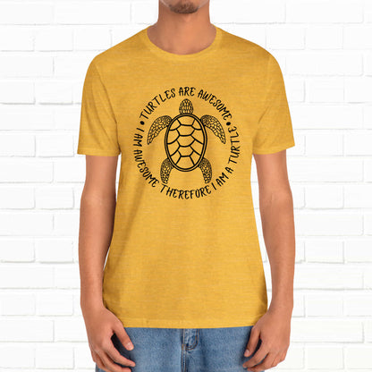 Turtles Are Awesome Therefore I Am A Turtle Funny Beach Unisex T-Shirt