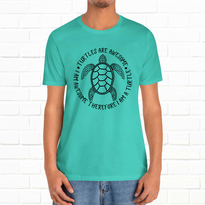 Turtles Are Awesome Therefore I Am A Turtle Funny Beach Unisex T-Shirt