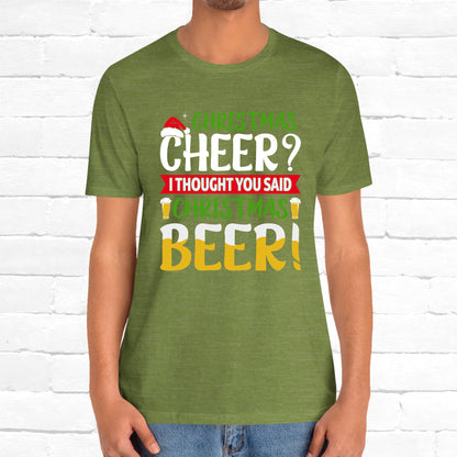 Christmas Cheer I thought You Said Christmas Beer! Funny Unisex Beverage T-shirt