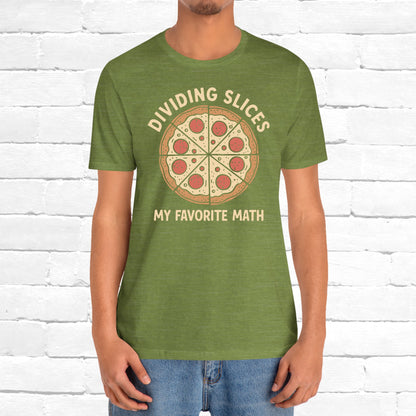 Dividing (Pizza) Slices Is My Favorite Math, Funny Science-Foodie Unisex T-Shirt