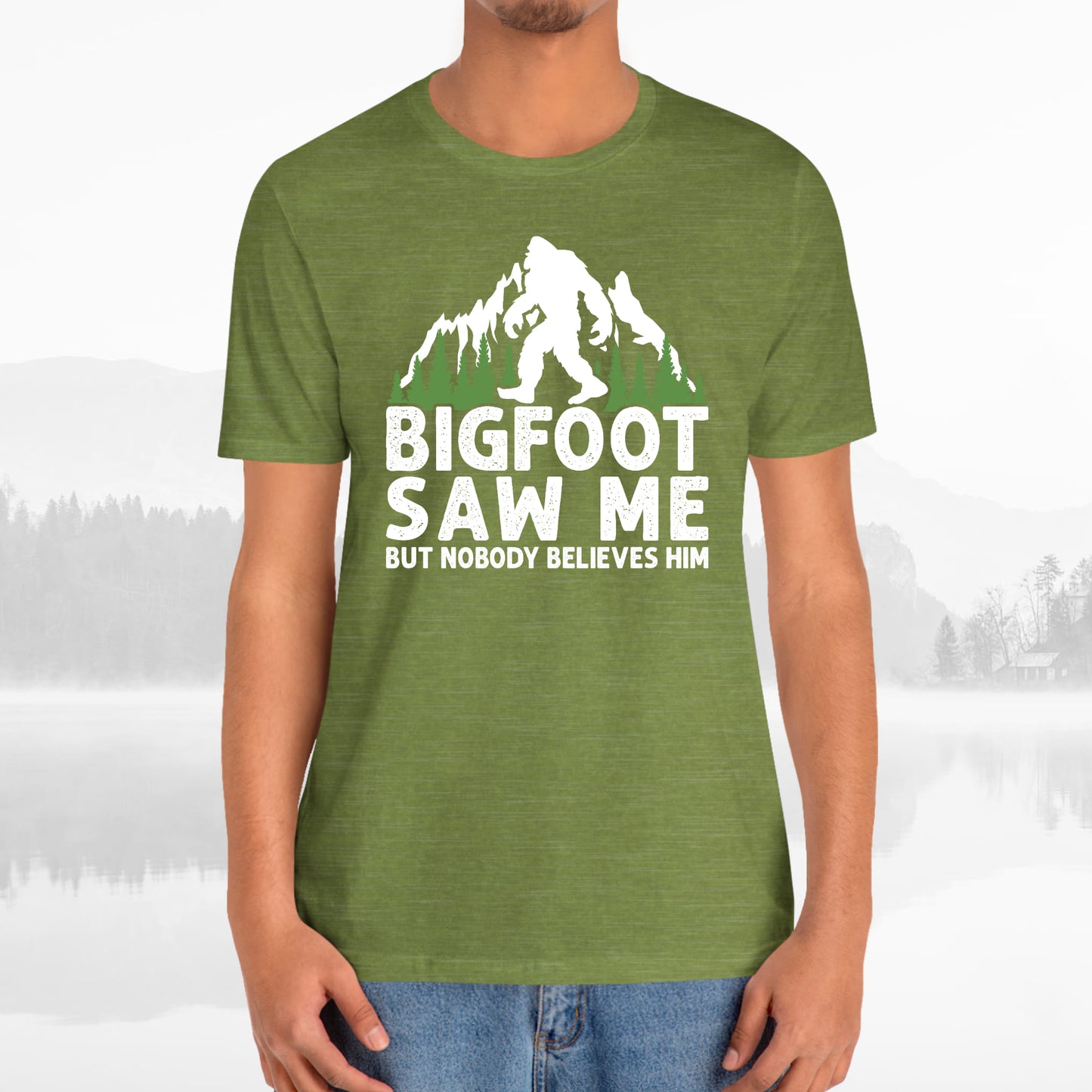 Big Foot Saw Me But Nobody Believes Him Funny Outdoors Unisex T-Shirt