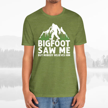 Big Foot Saw Me But Nobody Believes Him Funny Outdoors Unisex T-Shirt