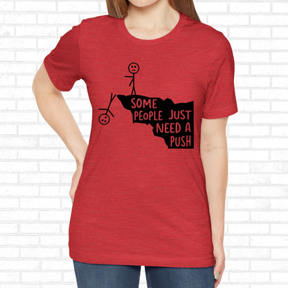 Some People Need A Push Funny Stick Figure Unisex T-Shirt