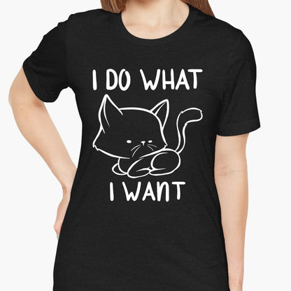 I Do What I Want Funny Cat Attitude Unisex T-Shirt