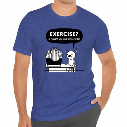 Exercise I Thought You Said Extra Fries Funny Stick Figure Unisex T-Shirt
