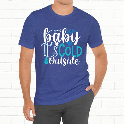 Baby It's Cold Outside Winter Unisex T-shirt