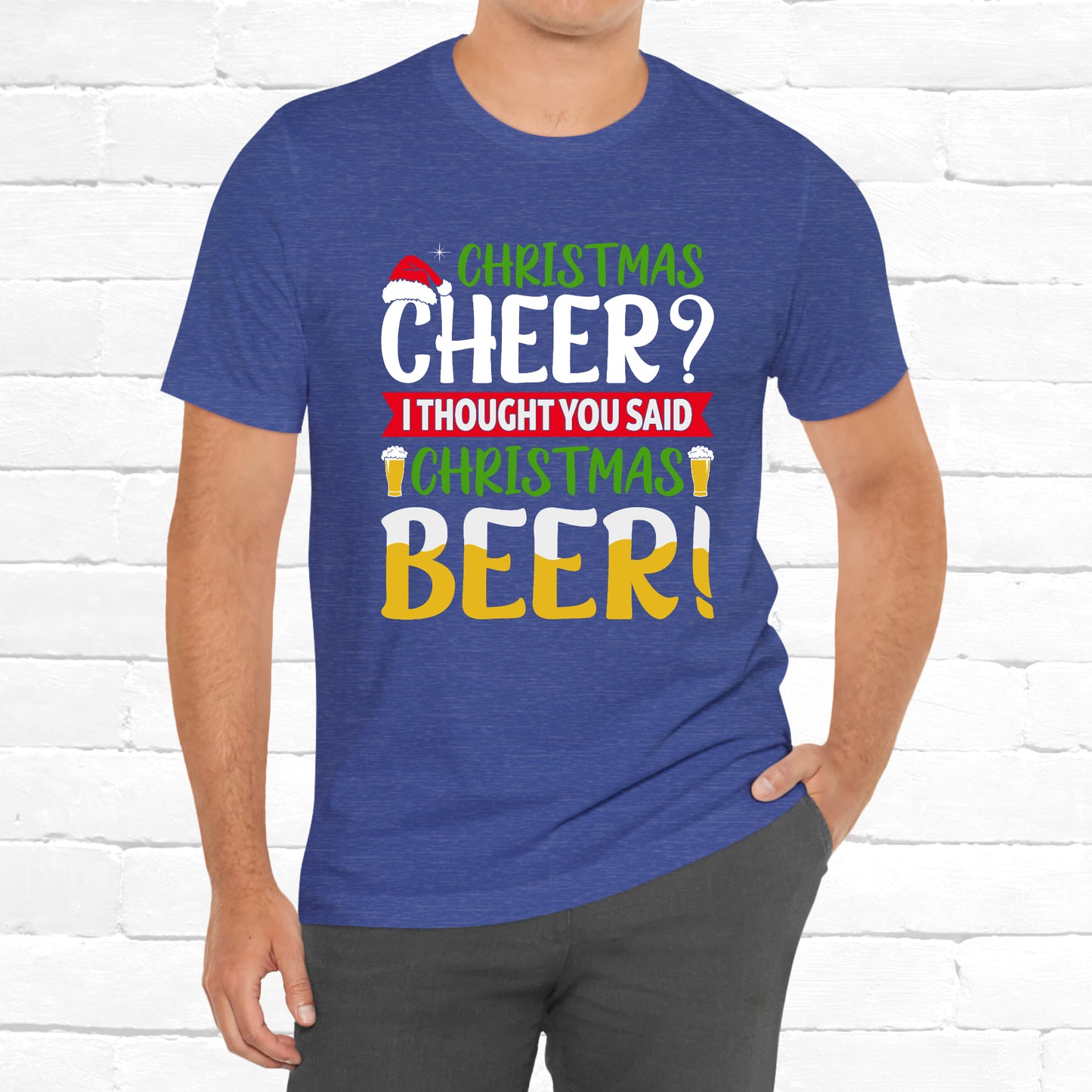 Christmas Cheer I thought You Said Christmas Beer! Funny Unisex Beverage T-shirt
