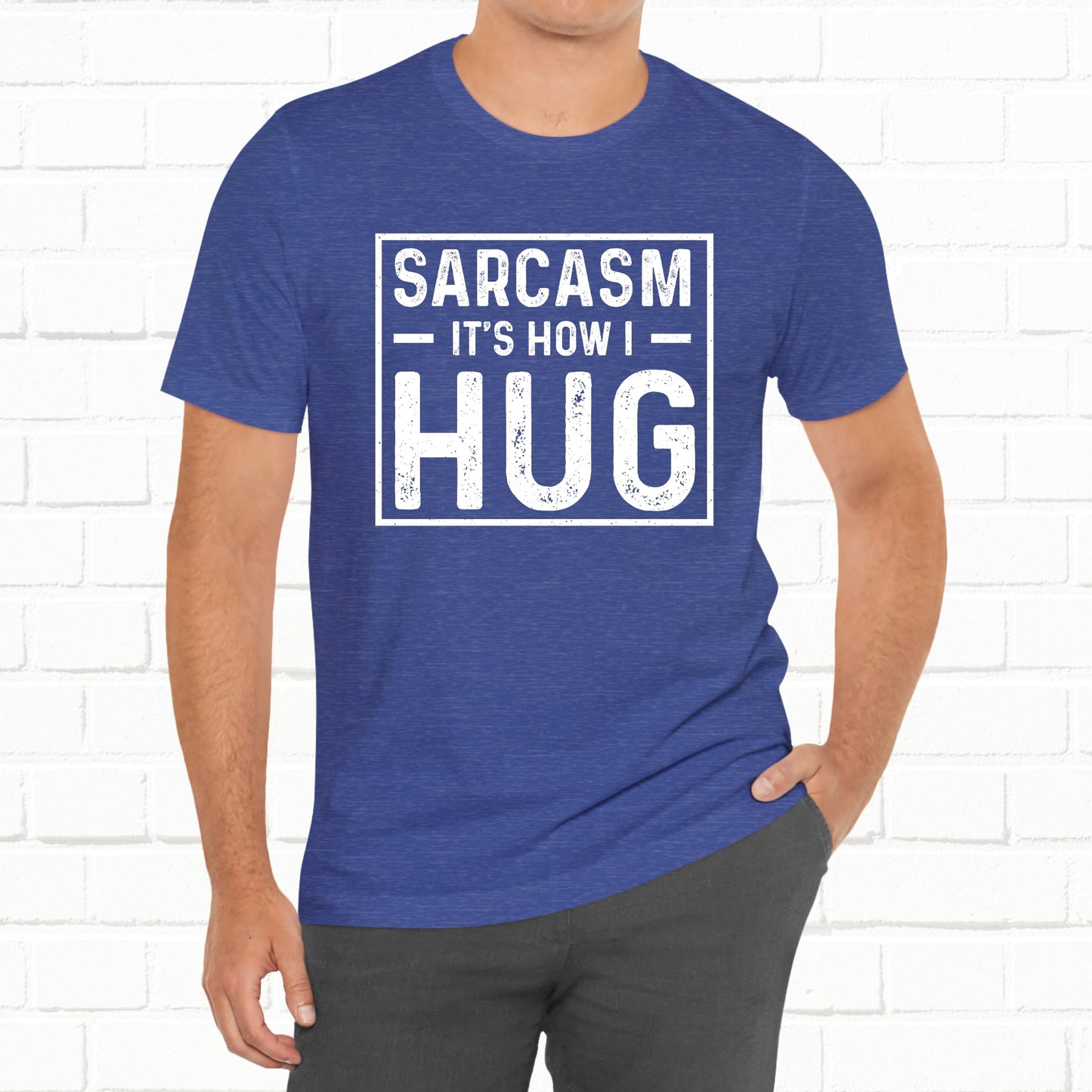 Sarcasm, It's How I Hug - Funny Quote Unisex T-shirt