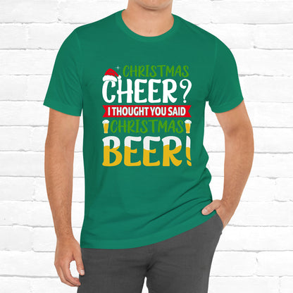 Christmas Cheer I thought You Said Christmas Beer! Funny Unisex Beverage T-shirt