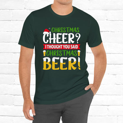 Christmas Cheer I thought You Said Christmas Beer! Funny Unisex Beverage T-shirt