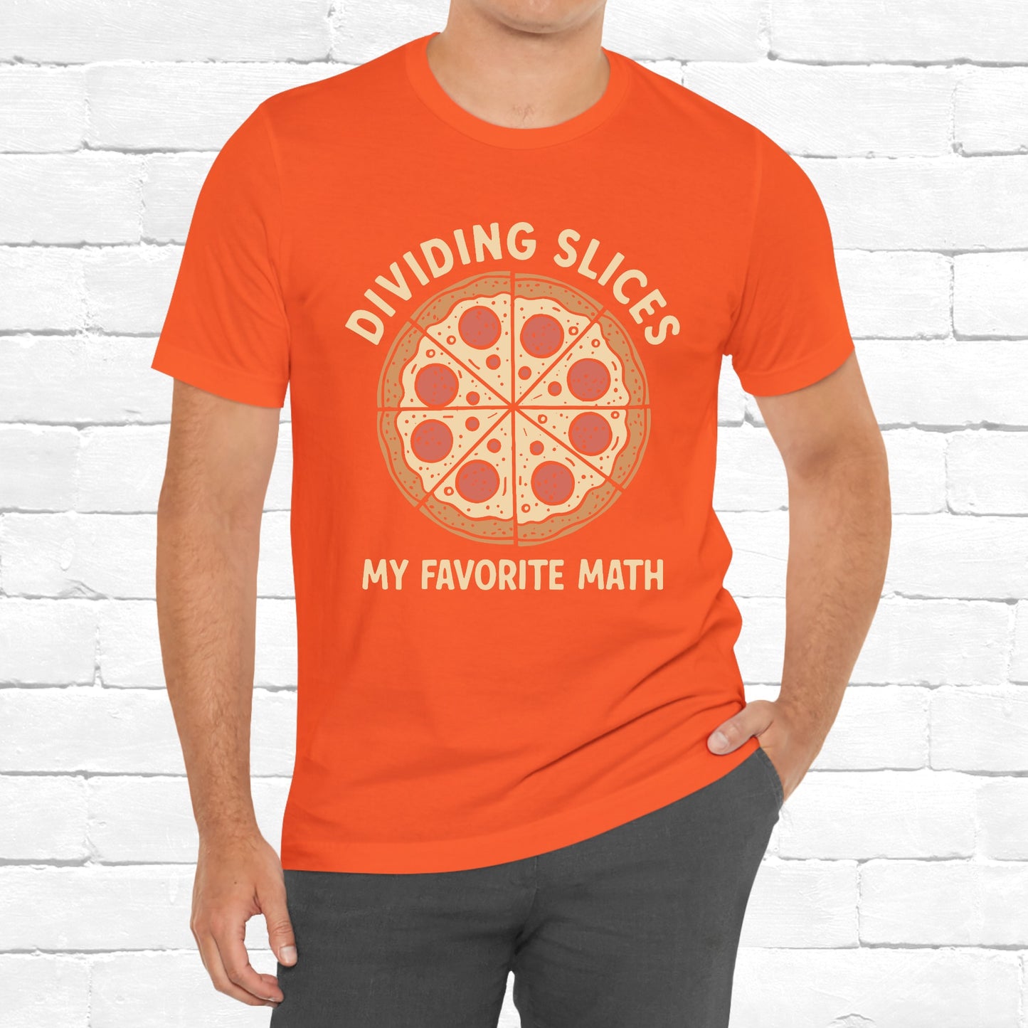 Dividing (Pizza) Slices Is My Favorite Math, Funny Science-Foodie Unisex T-Shirt