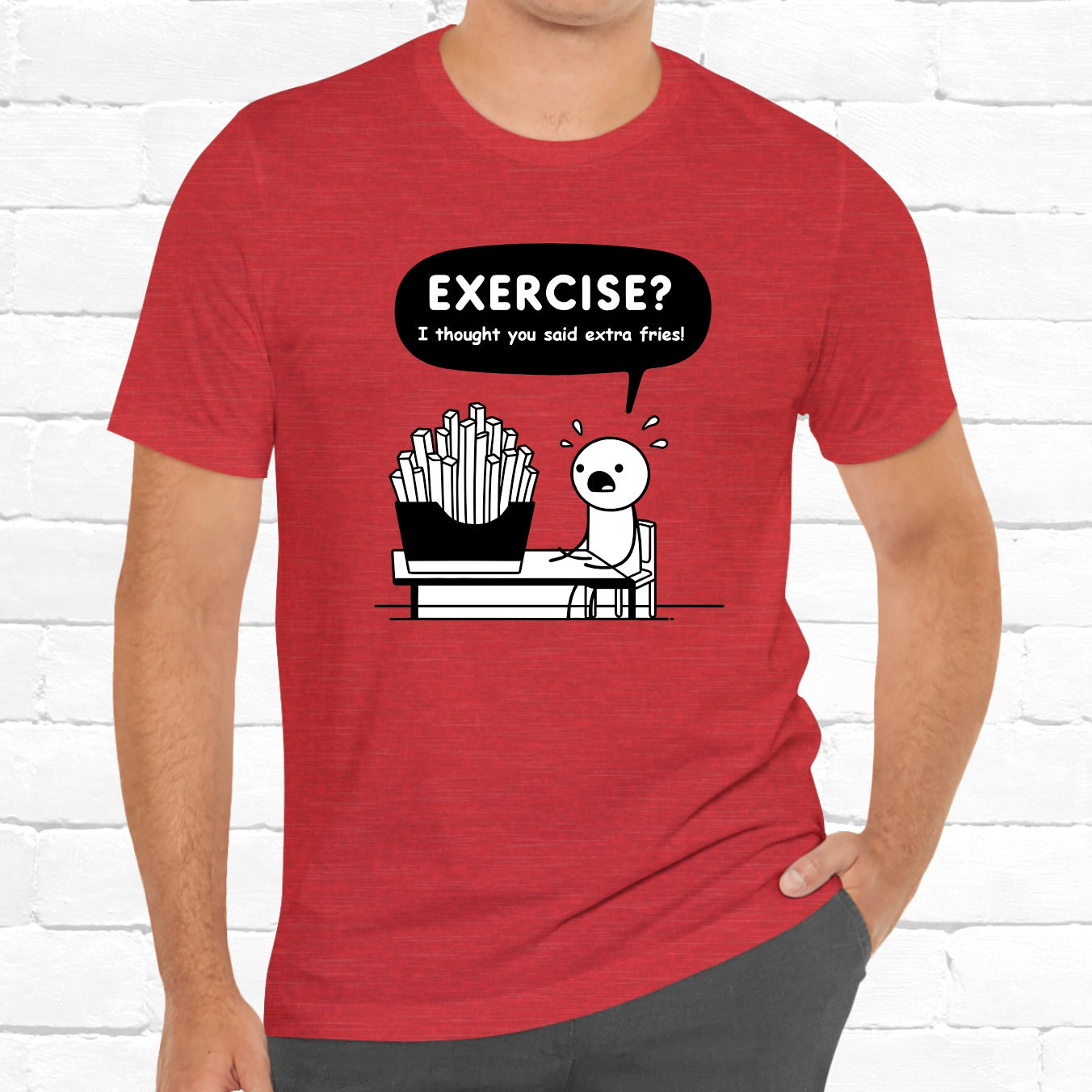 Exercise I Thought You Said Extra Fries Funny Stick Figure Unisex T-Shirt