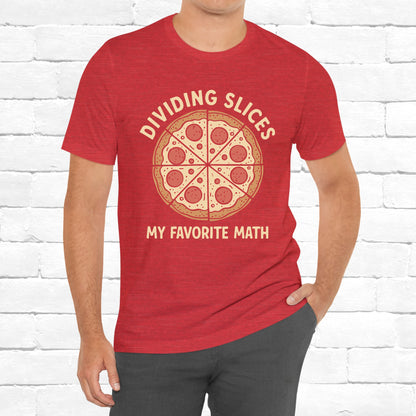 Dividing (Pizza) Slices Is My Favorite Math, Funny Science-Foodie Unisex T-Shirt
