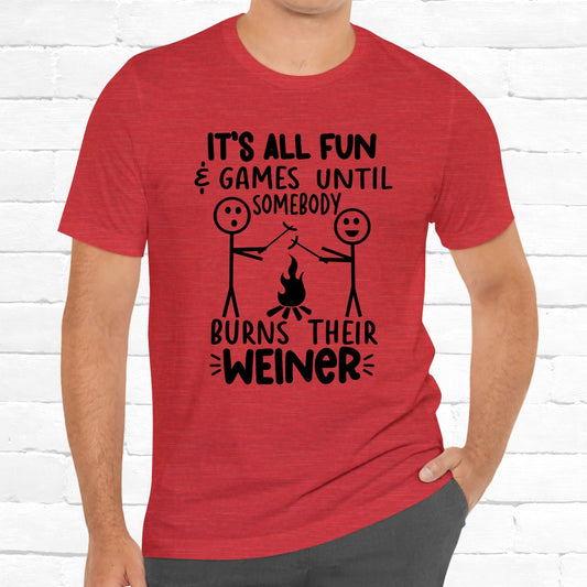 It's All Fun And Games Until Burnt Weiner Funny Stick Figure Unisex T-Shirt