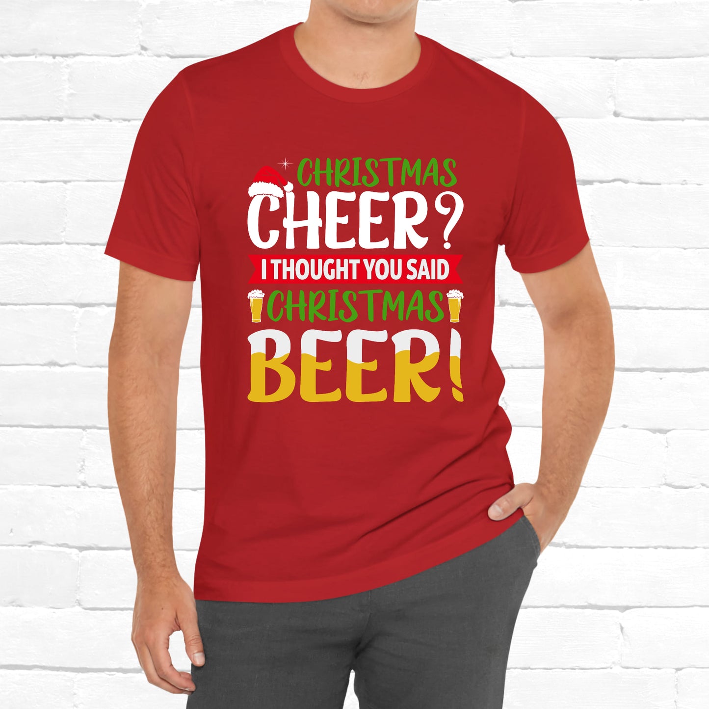 Christmas Cheer I thought You Said Christmas Beer! Funny Unisex Beverage T-shirt