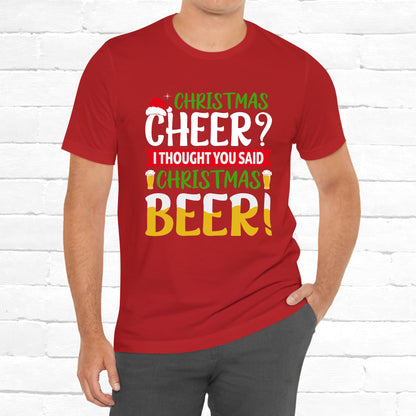 Christmas Cheer I thought You Said Christmas Beer! Funny Unisex Beverage T-shirt