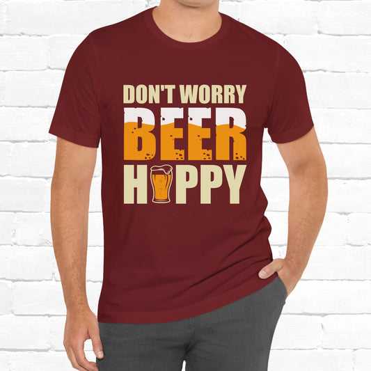 Don't Worry Beer Happy Funny Unisex Beer T-Shirt