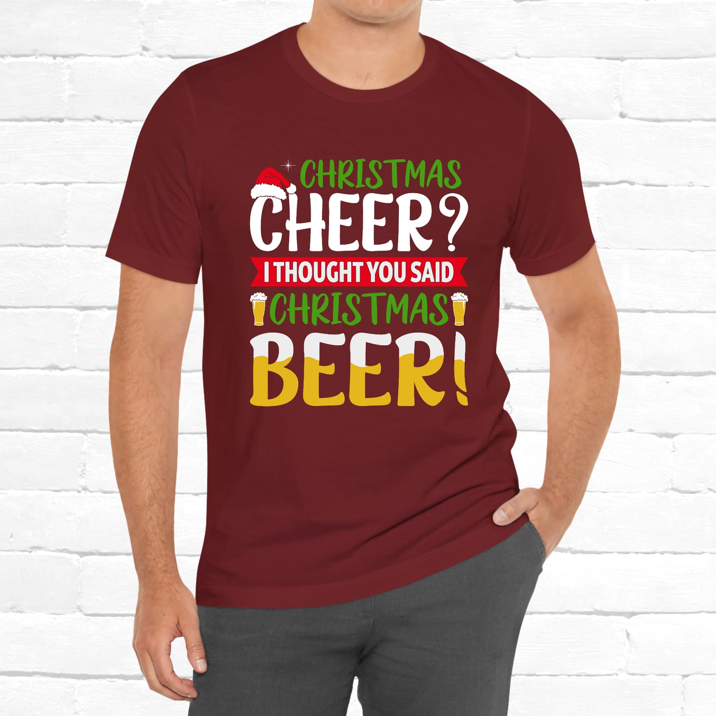 Christmas Cheer I thought You Said Christmas Beer! Funny Unisex Beverage T-shirt