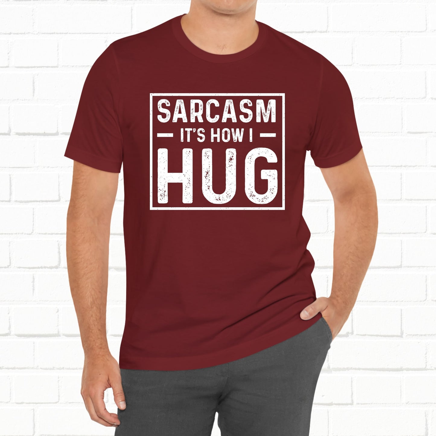 Sarcasm, It's How I Hug - Funny Quote Unisex T-shirt