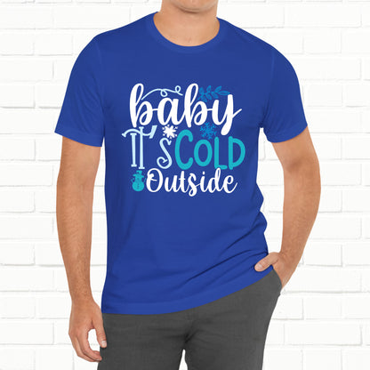 Baby It's Cold Outside Winter Unisex T-shirt