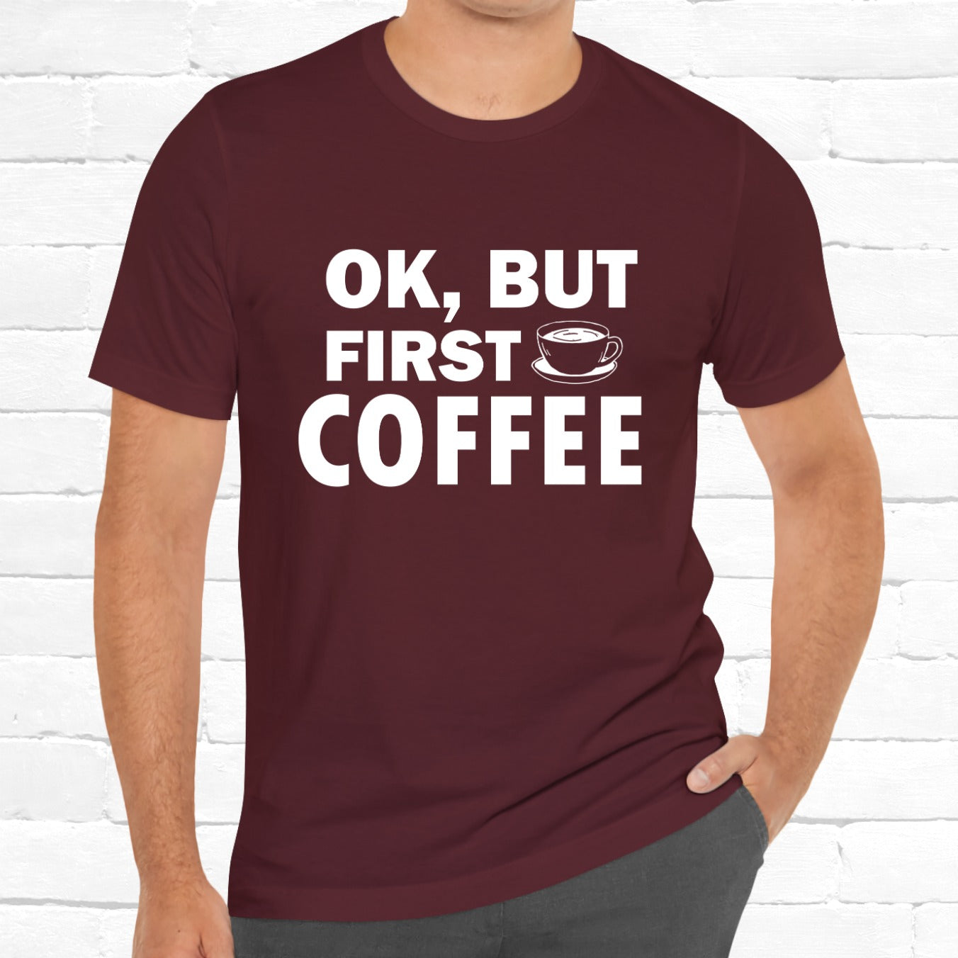 OK, But First Coffee Funny Unisex T-Shirt
