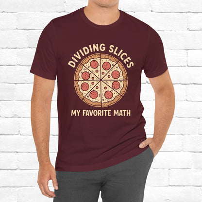 Dividing (Pizza) Slices Is My Favorite Math, Funny Science-Foodie Unisex T-Shirt